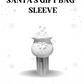 Santa’s Gift Bag Sleeve Set